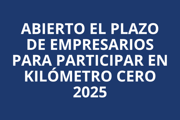 Abierto el plazo de empresarios para participar en Kilómetro Cero 2025